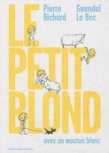 Couverture du livre Le Petit Blond avec un mouton blanc par Pierre Richard et Gwendal Le Bec