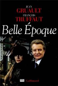 Couverture du livre Belle Epoque par Jean Gruault et François Truffaut