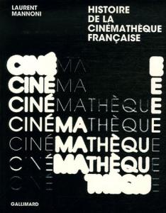 Couverture du livre Histoire de la Cinémathèque française par Laurent Mannoni