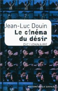 Couverture du livre Le Cinéma du désir par Jean-Luc Douin