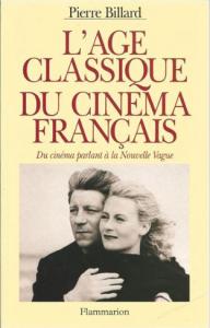 Couverture du livre L'Âge classique du cinéma français par Pierre Billard