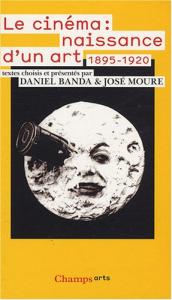 Couverture du livre Le Cinéma, naissance d'un art par Collectif dir. José Moure et Daniel Banda