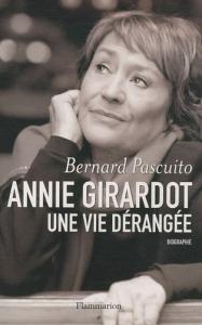 Couverture du livre Annie Girardot, une vie dérangée par Bernard Pascuito