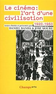 Couverture du livre Le Cinéma, l'art d'une civilisation 1920-1960 par Collectif dir. Daniel Banda et José Moure