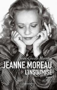 Couverture du livre Jeanne Moreau, l'insoumise par Jean-Claude Moireau
