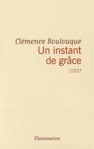 Couverture du livre Un instant de grâce par Clémence Boulouque