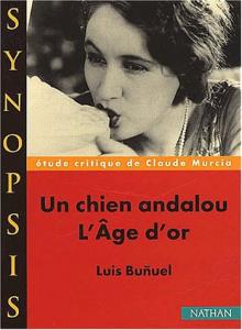Couverture du livre Un chien andalou, L'âge d'or par Claude Murcia
