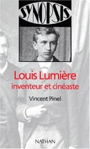 Couverture du livre Louis Lumière, inventeur et cinéaste par Vincent Pinel