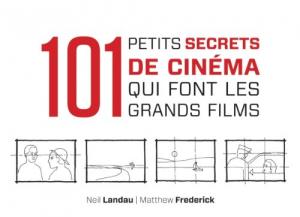 Couverture du livre 101 petits secrets de cinéma qui font les grands films par Neil Landau et Matthew Frederick