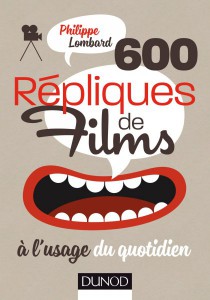 Couverture du livre 600 répliques de films à l'usage du quotidien par Philippe Lombard