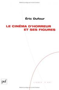 Couverture du livre Le Cinéma d'horreur et ses figures par Eric Dufour