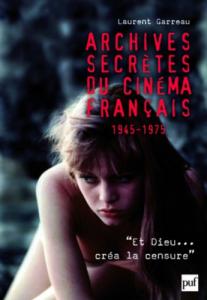 Couverture du livre Archives secrètes du cinéma français (1945-1975) par Laurent Garreau
