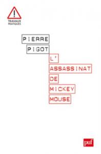 Couverture du livre L'Assassinat de Mickey Mouse par Pierre Pigot