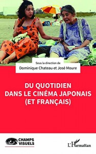 Couverture du livre Du quotidien dans le cinéma japonais (et français) par Collectif dir. Dominique Chateau et José Moure