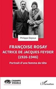 Couverture du livre Françoise Rosay, actrice de Jacques Feyder (1926-1946) par Philippe Depoux