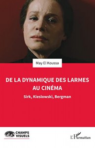 Couverture du livre De la dynamique des larmes au cinéma par May El Koussa
