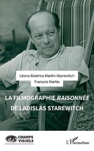 Couverture du livre La Filmographie raisonnée de Ladislas Starewitch par Léona Béatrice Martin-Starewitch et François Martin