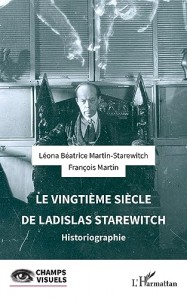 Couverture du livre Le Vingtième Siècle de Ladislas Starewitch par Léona Béatrice Martin-Starewitch et François Martin