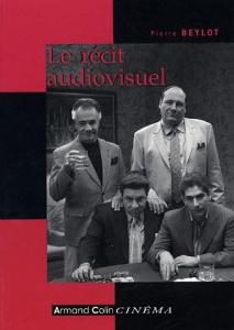 Couverture du livre Le récit audiovisuel par Pierre Beylot