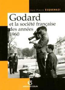 Couverture du livre Godard et la société française des années 1960 par Jean-Pierre Esquenazi