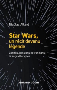 Couverture du livre Star Wars, un récit devenu légende par Nicolas Allard