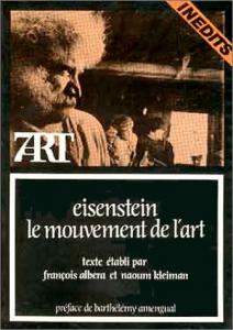 Couverture du livre Eisenstein, le mouvement de l'art par François Albera, Naoum Kleiman et Sergueï Eisenstein