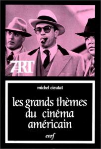Couverture du livre Les Grands Thèmes du cinéma américain, tome 1 par Michel Cieutat