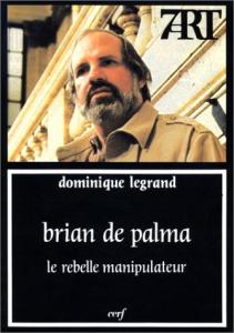 Couverture du livre Brian de Palma, le rebelle manipulateur par Dominique Legrand