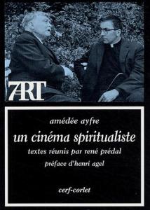 Couverture du livre Un cinéma spiritualiste par Amédée Ayfre et René Prédal