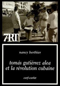 Couverture du livre Tomas Gutiérrez Alea et la révolution cubaine par Nancy Berthier
