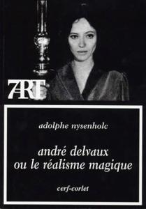 Couverture du livre André Delvaux ou le réalisme magique par Adolphe Nysenholc