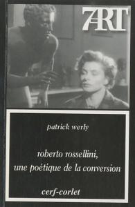 Couverture du livre Roberto Rossellini, une poétique de la conversion par Patrick Werly