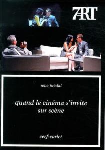 Couverture du livre Quand le cinéma s'invite sur scène par René Prédal