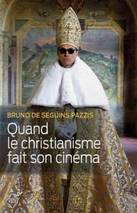 Couverture du livre Quand le christianisme fait son cinéma par Bruno de Seguins Pazzis