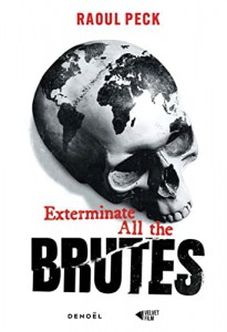 Couverture du livre Exterminate all the brutes par Raoul Peck