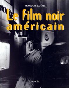 Couverture du livre Le film noir américain par François Guérif