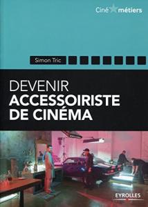 Couverture du livre Devenir accessoiriste de cinéma par Simon Tric