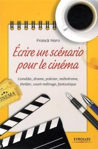 Couverture du livre Écrire un scénario pour le cinéma par Franck Haro