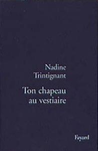 Couverture du livre Ton chapeau au vestiaire par Nadine Trintignant