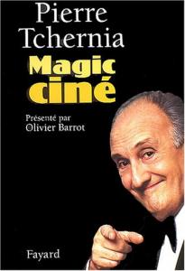Couverture du livre Magic Ciné par Pierre Tchernia et Olivier Barrot