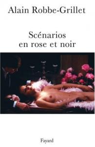 Couverture du livre Scénarios en rose et noir par Alain Robbe-Grillet, Olivier Corpet et Emmanuelle Lambert