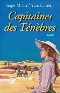 Couverture du livre Capitaines des Ténèbres par Serge Moati et Yves Laurent