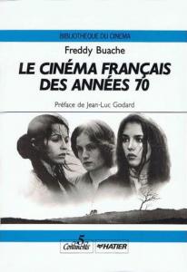 Couverture du livre Le Cinéma français des années 70 par Freddy Buache