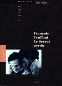 Couverture du livre François Truffaut, le secret perdu par Anne Gillain