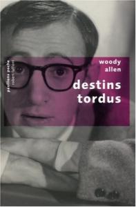 Couverture du livre Destins tordus par Woody Allen