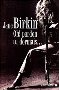 Couverture du livre Oh ! pardon tu dormais par Jane Birkin