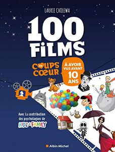 Couverture du livre Les 100 films coups de coeur à avoir vus avant 10 ans par Laurie Cholewa