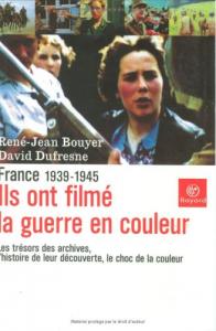 Couverture du livre Ils ont filmé la guerre en couleurs par René-Jean Bouyer et David Dufresne