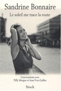 Couverture du livre Le soleil me trace la route par Sandrine Bonnaire, Tiffy Morgue et Jean-Yves Gaillac