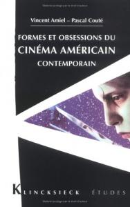 Couverture du livre Formes et obsessions du cinéma américain contemporain (1980-2002) par Vincent Amiel et Pascal Couté